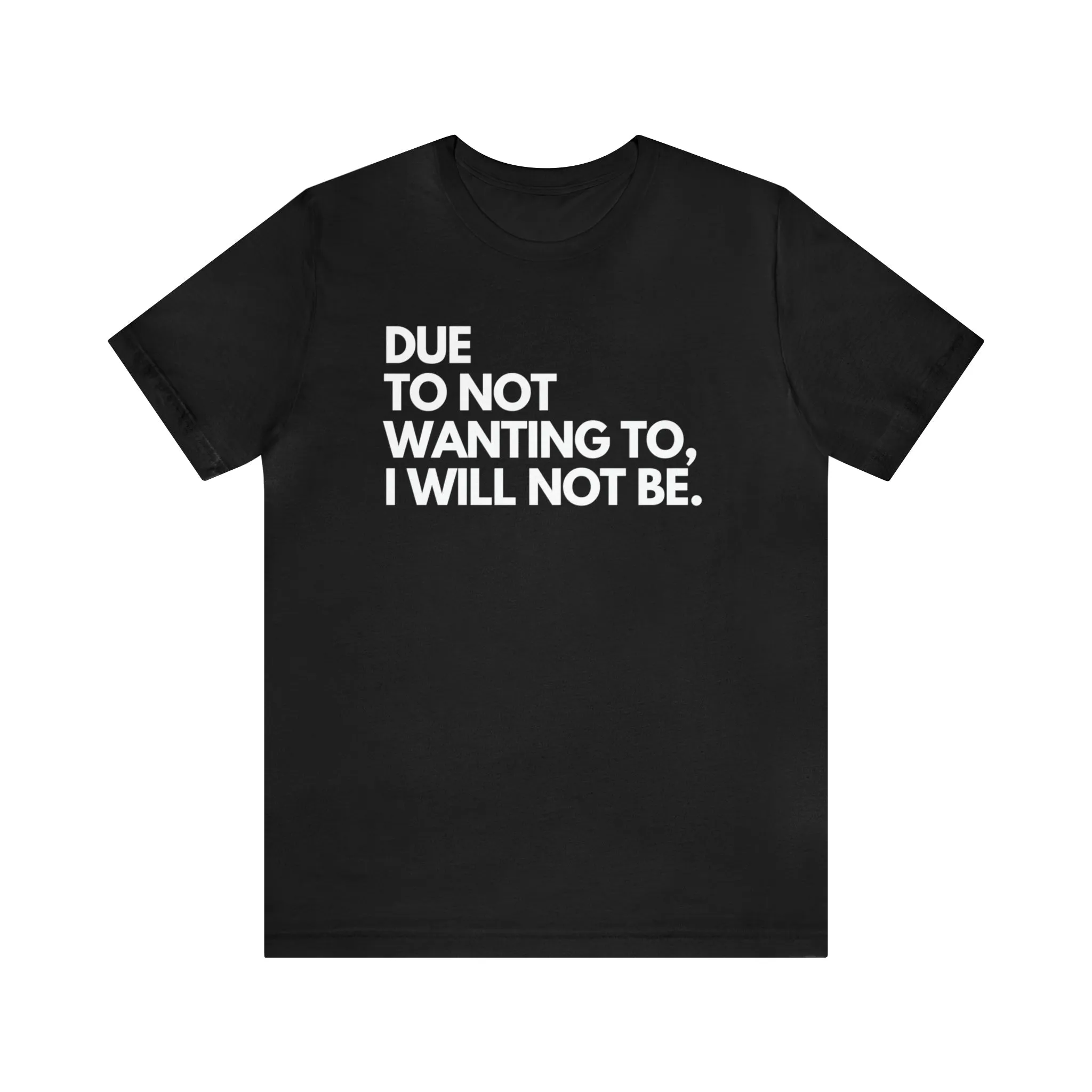 I Will Not Unisex T-Shirt