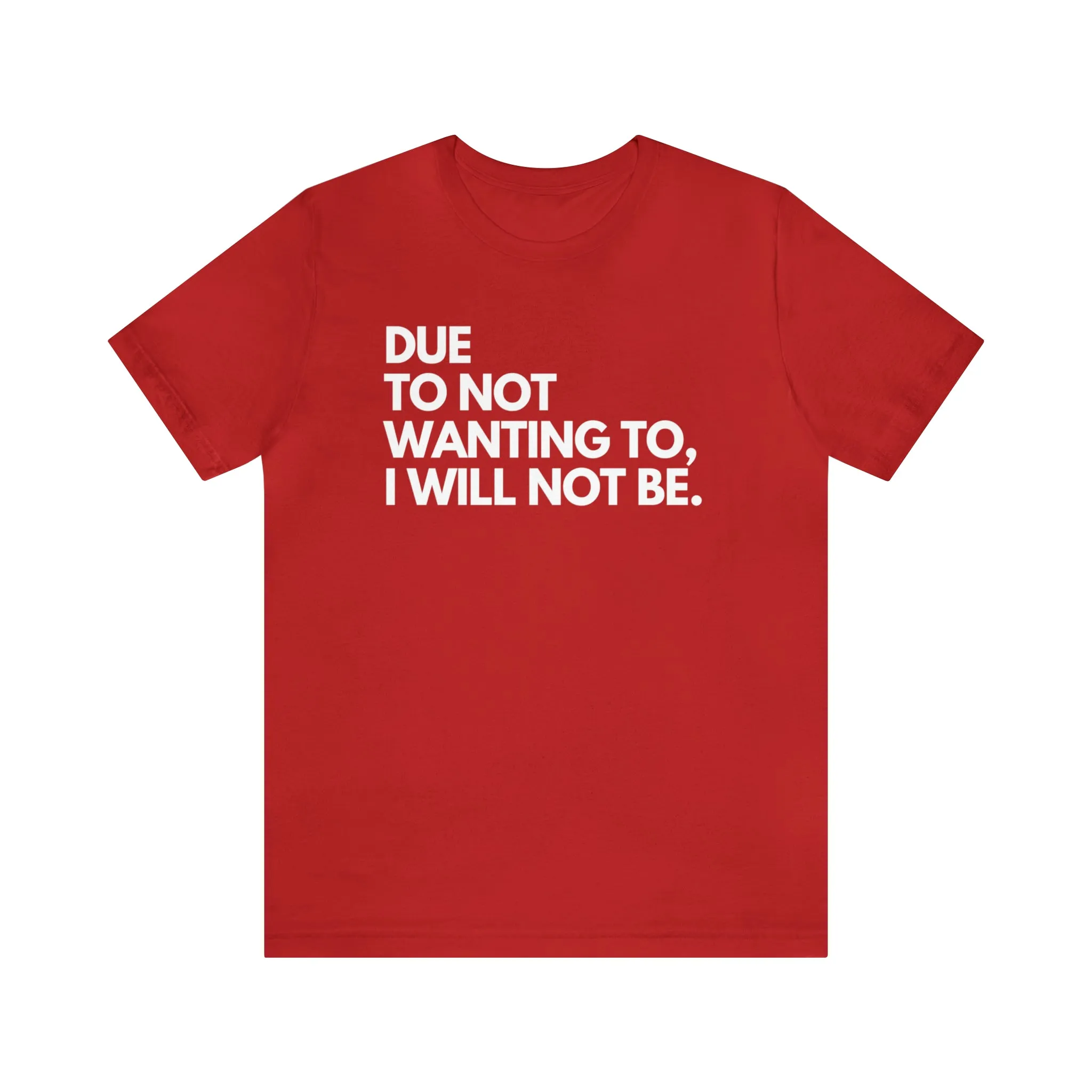 I Will Not Unisex T-Shirt